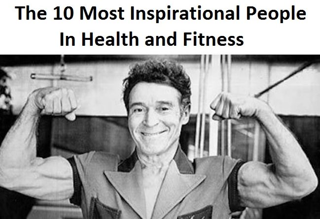 Most Inspirational People in Health and Fitness