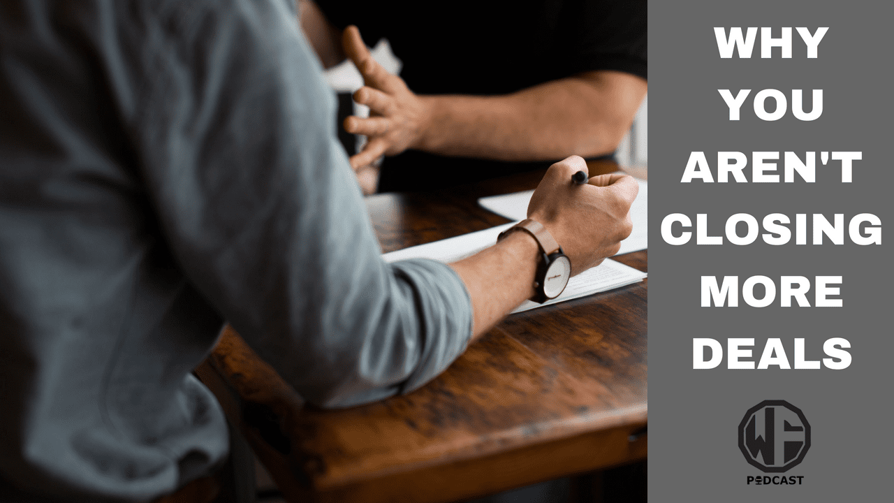 Why You Aren't Closing More Deals