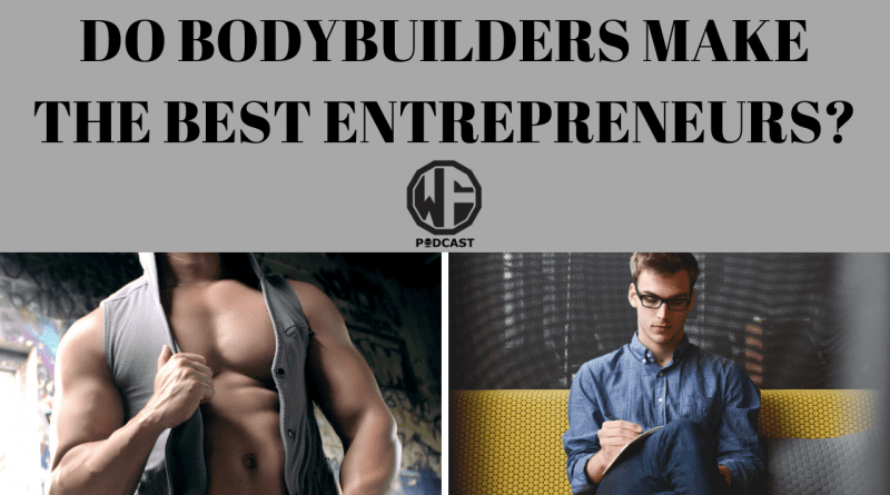 do bodybuilders make the best entrepreneurs