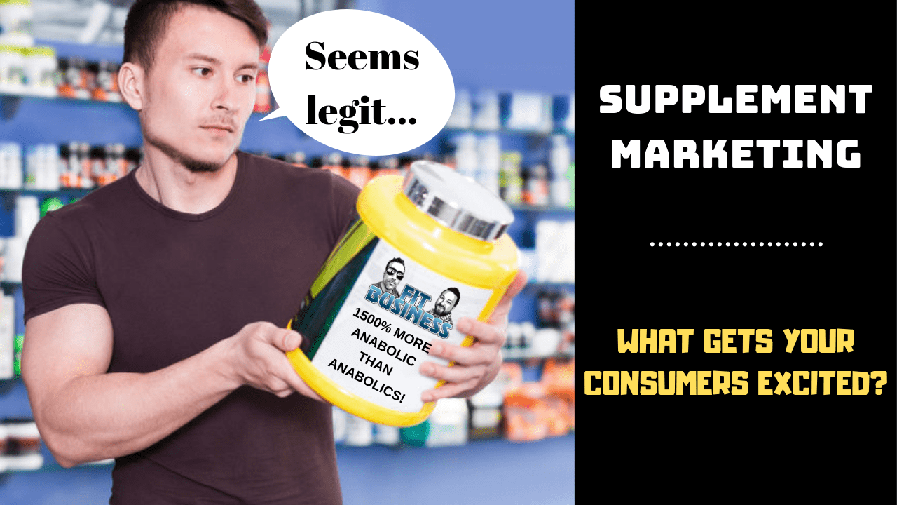 Supplement Marketing What Gets Your Consumers Excited?