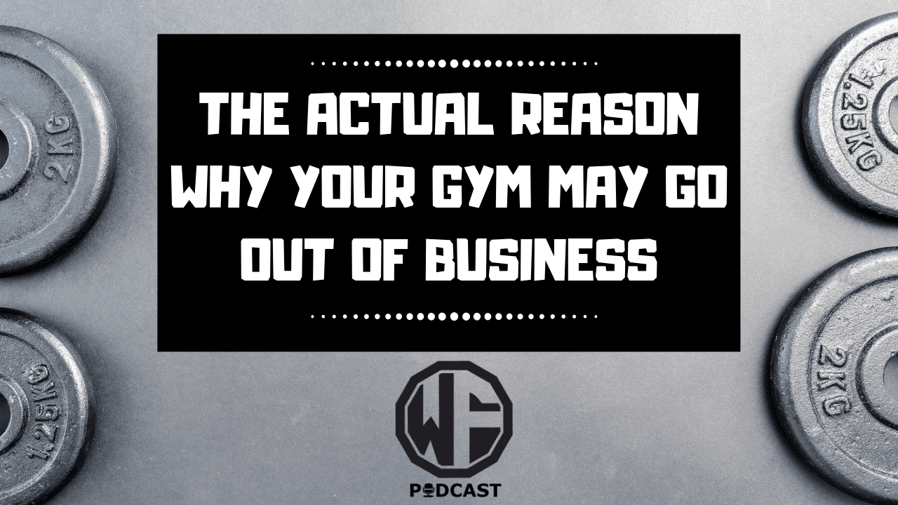 The ACTUAL Reason Why Your Gym May Go Out of Business