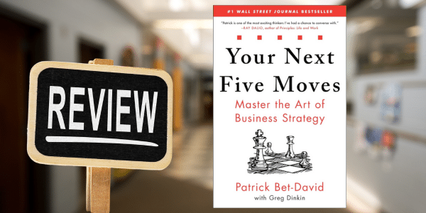 Your Next Five Moves: Master the Art of Business Strategy by